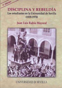 Disciplina y rebeldía. Los estudiantes en la Universidad de Sevilla durante la II República y la dictadura de Franco