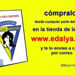 LA EDITORIAL DALYA Y LA LIBRERÍA PÉRGAMO DE PUERTO REAL PRESENTAN EL SÁBADO 6 DE FEBRERO A LA 1 DEL MEDIODÍA, EL GRAN LIBRO SOBRE EL GENIAL FUTBOLISTA SALVADOREÑO DEL CADIZ, «MÁGICO GONZÁLEZ. LA LEYENDA». ESCRITO POR ENRIQUE ALCINA.