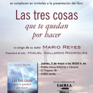 Convocan   la presentación en Sevilla de la obra de Mario Reyes «Las tres cosas que te quedan por hacer».