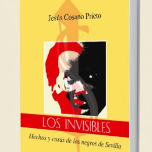 Novedad editorial. Colección: Los Invisibles. Primer libro: Hechos y cosas de los negros de Sevilla.