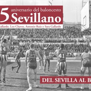 La historia del baloncesto sevillano por primera vez en un libro: 75 aniversario del baloncesto sevillano