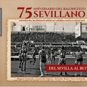 El libro ’75 aniversario del baloncesto sevillano, del Sevilla al Betis’, retratos de este deporte en la ciudad en La Vanguardia