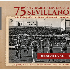 La editorial sevillana Sevilla Press ha publicado un libro que recoge el baloncesto sevillano, desde sus inicios en los años 40 hasta el día de hoy