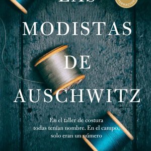 Planeta publica «LAS MODISTAS DE AUSCHWITZ», una historia real, un relato inspirador