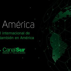 Canal Sur se podrá ver y escuchar en directo en América a partir del domingo 1 de mayo