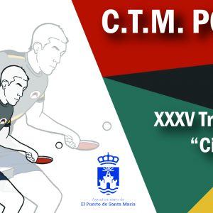 XXXV Trofeo Tenis de Mesa “Ciudad de El Puerto” :El CTM Portuense continúa su promoción del Tenis de Mesa
