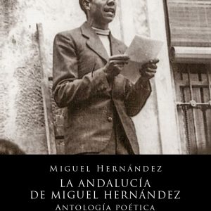 “LA ANDALUCIA DE MIGUEL HERNÁNDEZ”, NÚMERO 16 de la COLECCIÓN POÉTICAS ya disponible en todas las librerías de España y en nuestra web
