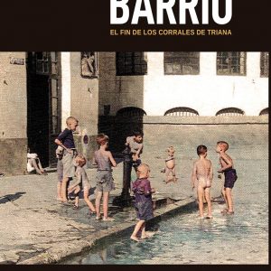 ‘Barrio. El fin de los corrales de Triana’, primera novela de Manuel Espiñeira
