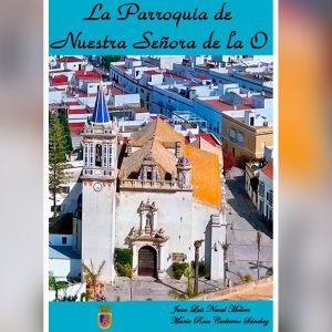 Juan Luis Naval y María Rosa Cadierno presentan el próximo lunes su libro sobre la Parroquia de Nuestra Señora de la O