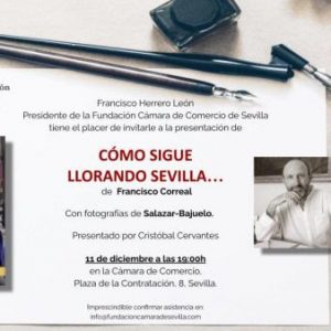 El periodista Paco Correal presenta su libro Cómo sigue llorando Sevilla.. el próximo 11 de diciembre, a las 19.00 h, en Cámara de Comercio