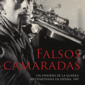 Crítica publica FALSOS CAMARADAS, de Fernando Hernández Sánchez. Un thriller histórico que relata las operaciones, torturas y traiciones de los policías “caza rojos” en el seno del PCE